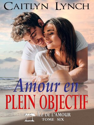 cover image of Amour en Plein Objectif